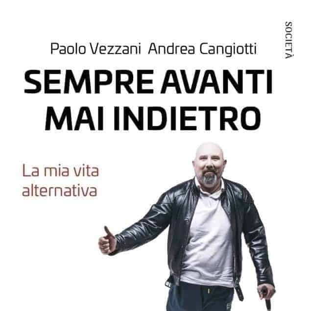 Paolo Vezzani: Sempre avanti, mai indietro