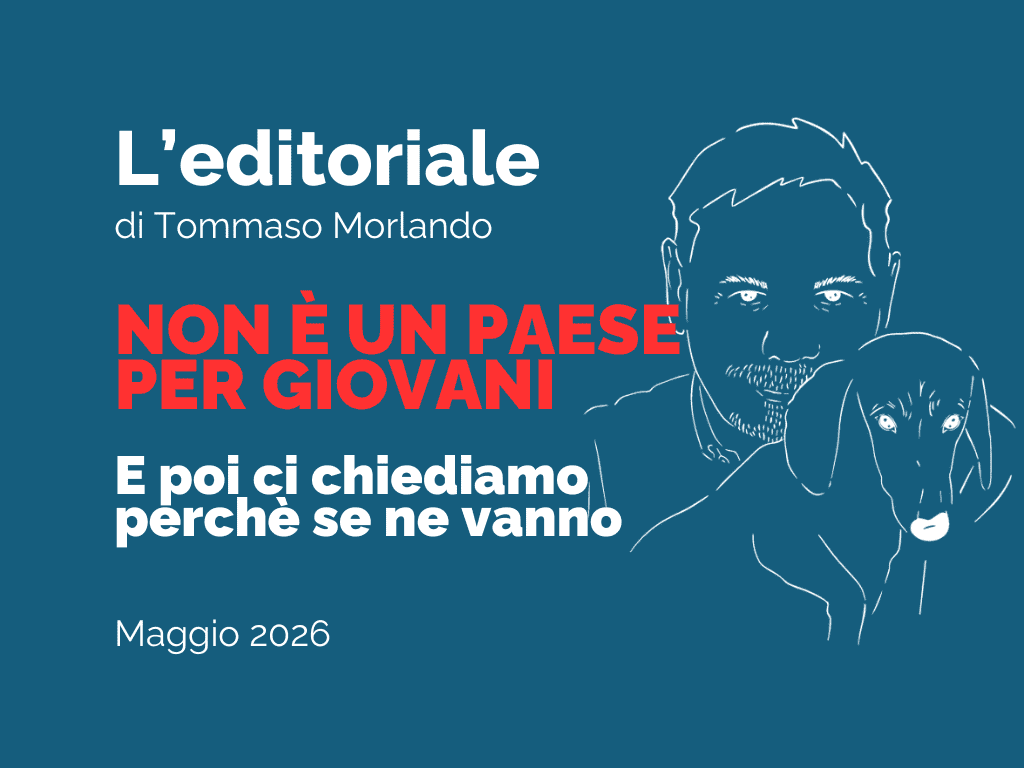 EDITORIALE - Non è un paese per giovani e poi ci chiediamo perché se ne vanno